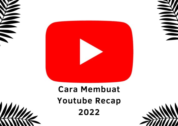 Cara Membuat Youtube Recap 2022