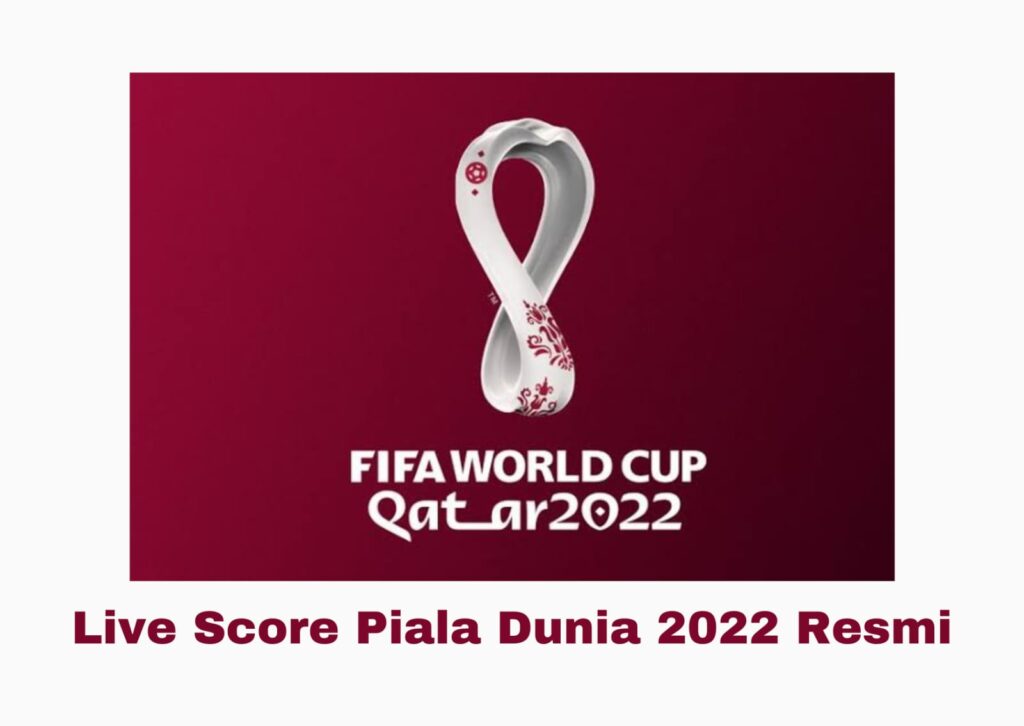 Live Score Piala Dunia 2022