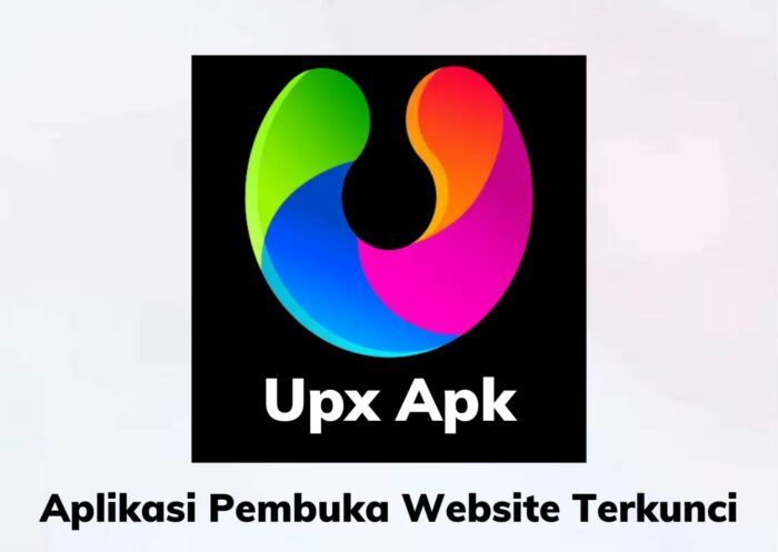 Upx Apk Aplikasi Pembuka Website Terkunci