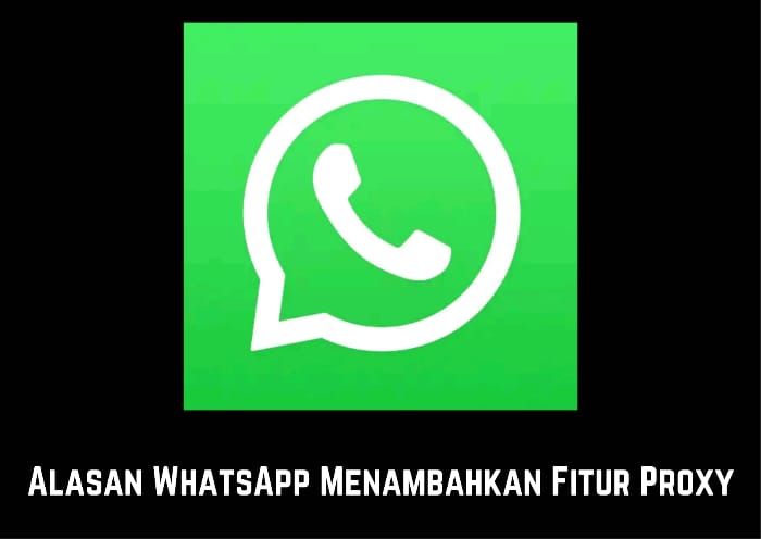 Alasan WhatsApp menambahkan fitur Proxy